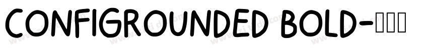 CONFIGROUNDED BOLD字体转换